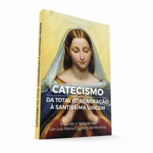 Livro Catecismo da Total Consagração à Santíssima Virgem